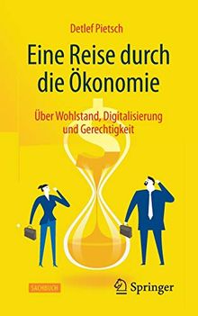 Eine Reise durch die Ökonomie: Über Wohlstand, Digitalisierung und Gerechtigkeit