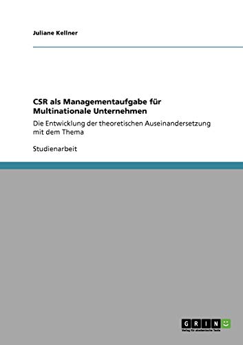 CSR als Managementaufgabe für Multinationale Unternehmen: Die Entwicklung der theoretischen Auseinandersetzung mit dem Thema