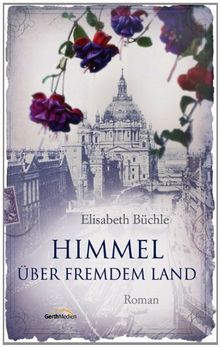 Himmel über fremdem Land: Roman