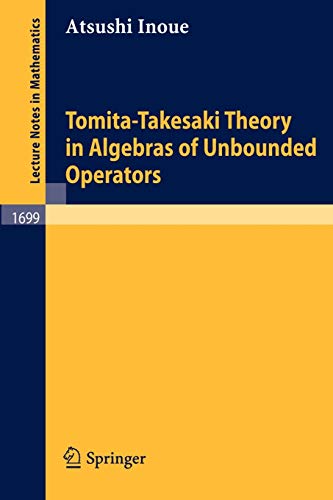Tomita-Takesaki Theory in Algebras of Unbounded Operators (Lecture Notes in Mathematics, 1699, Band 1699)