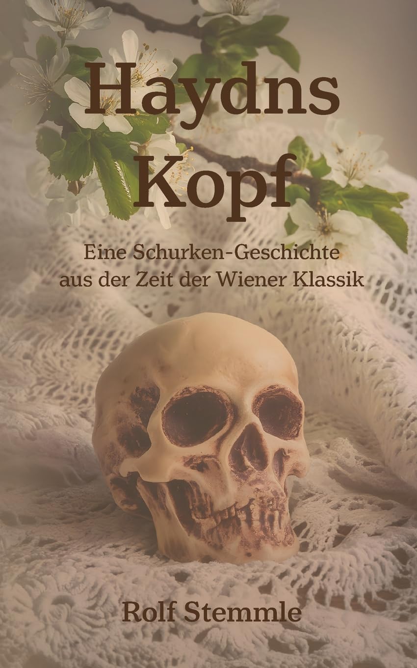Haydns Kopf: Eine Schurken-Geschichte aus der Zeit der Wiener Klassik