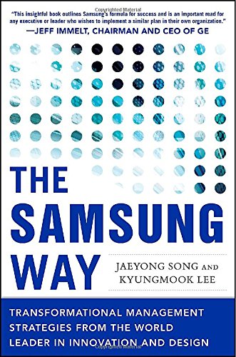 The Samsung Way: Transformational Management Strategies from the World Leader in Innovation and Design