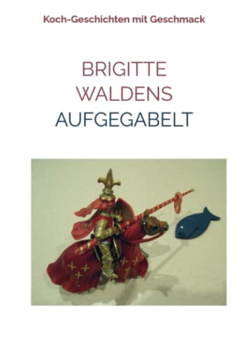 Aufgegabelt: Koch-Geschichten mit Geschmack