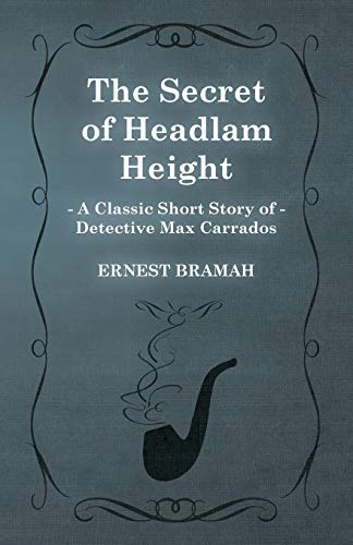 The Secret of Headlam Height (A Classic Short Story of Detective Max Carrados)