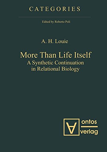 More Than Life Itself: A Synthetic Continuation in Relational Biology (Categories, Band 1)