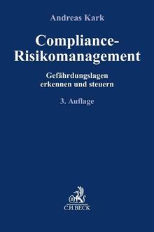 Compliance-Risikomanagement: Gefährdungslagen erkennen und steuern (Compliance für die Praxis)