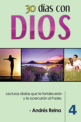 30 Días con Dios (Volumen 4): Lecturas diarias que te fortalecerán y te acercarán al Padre (Devocionales Cristianos, Band 4)