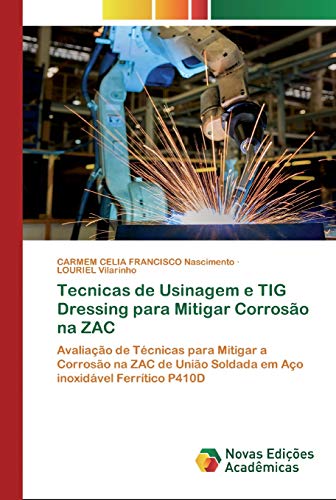 Tecnicas de Usinagem e TIG Dressing para Mitigar Corrosão na ZAC: Avaliação de Técnicas para Mitigar a Corrosão na ZAC de União Soldada em Aço inoxidável Ferrítico P410D
