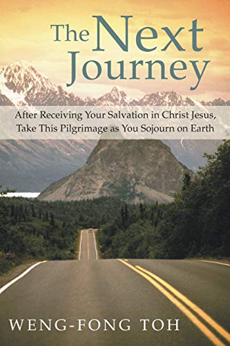 The Next Journey: After Receiving Your Salvation in Christ Jesus, Take This Pilgrimage as You Sojourn on Earth