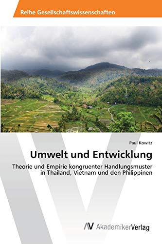 Umwelt und Entwicklung: Theorie und Empirie kongruenter Handlungsmuster in Thailand, Vietnam und den Philippinen
