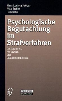 Psychologische Begutachtung im Strafverfahren. Indikationen, Methoden, Qualitätsstandards