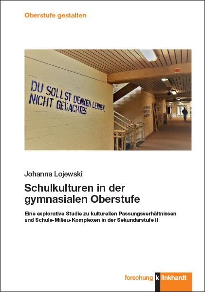 Schulkulturen in der gymnasialen Oberstufe: Eine explorative Studie zu kulturellen Passungsverhältnissen und Schule-Milieu-Komplexen in der Sekundarstufe II