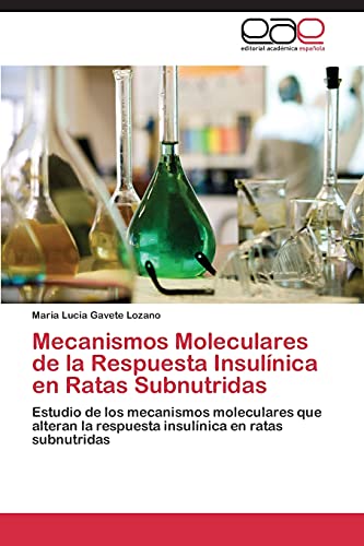Mecanismos Moleculares de la Respuesta Insulínica en Ratas Subnutridas: Estudio de los mecanismos moleculares que alteran la respuesta insulínica en ratas subnutridas