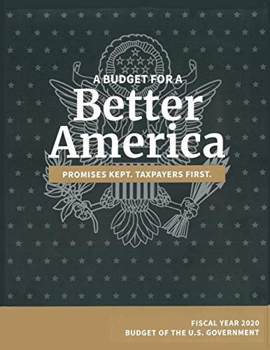 Omb Budget Of The United States, Fiscal Year 2020, A Budget For A Better America