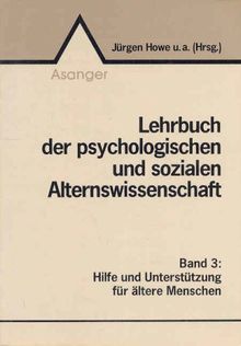 Lehrbuch der psychologischen und sozialen Alternswissenschaft, in 4 Bdn., Bd.3, Hilfe und Unterstützung für ältere Menschen (Book on Demand)