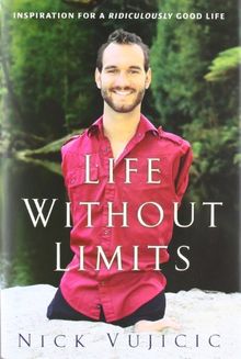 Life Without Limits: Inspiration for a Ridiculously Good Life