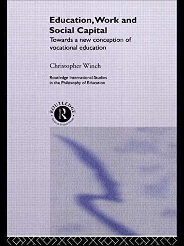 Education, Work and Social Capital: Towards a New Conception of Vocational Training (Routledge International Studies in the Philosophy of Educati)