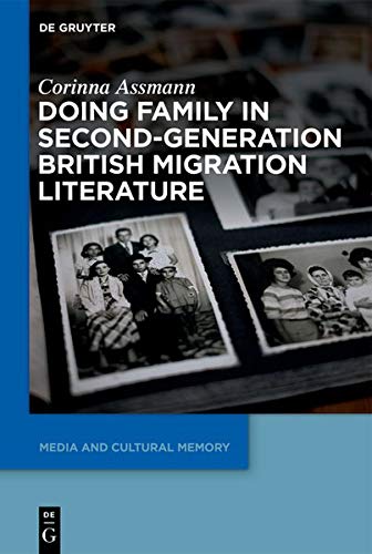 Doing Family in Second-Generation British Migration Literature (Media and Cultural Memory / Medien und kulturelle Erinnerung, Band 25)