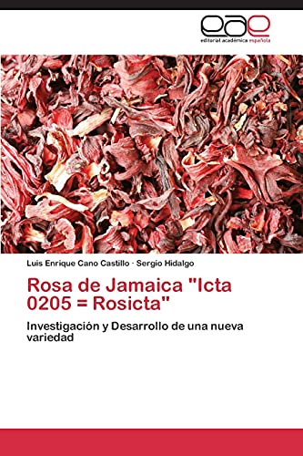Rosa de Jamaica Icta 0205 = Rosicta: Investigación y Desarrollo de una nueva variedad