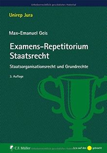 Examens-Repetitorium Staatsrecht: Staatsorganisationsrecht und Grundrechte (Unirep Jura)