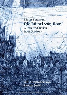 Die Rätsel von Rom: Gutes und Böses über Städte