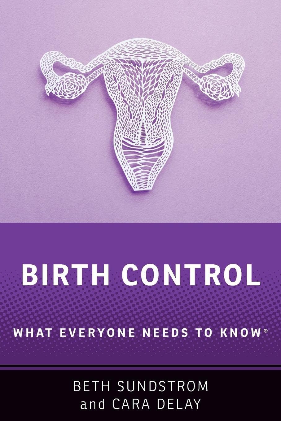 What Everyone Needs to Know   Birth Control - Beth L Sundstrom Cara Delay Kartoniert (TB)
