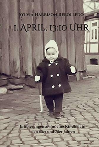 1. April, 13.10 Uhr: Erinnerungen an (m)eine Kindheit in den 60er und 70er Jahren