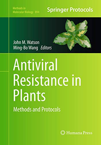 Antiviral Resistance in Plants: Methods and Protocols (Methods in Molecular Biology, Band 894)