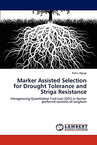 Marker Assisted Selection for Drought Tolerance and Striga Resistance: Introgressing Quantitative Trait Loci (QTL) in farmer preferred varieties of sorghum