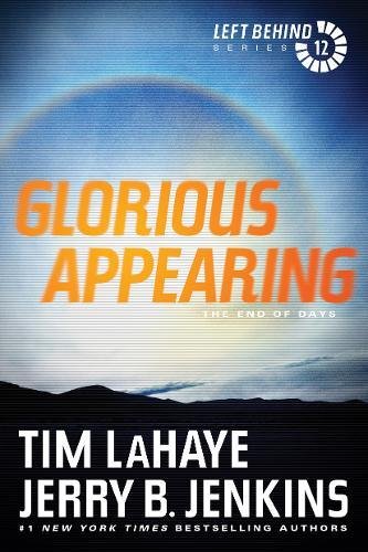 LaHaye, Dr Tim Glorious Appearing, The End Of Days (Left Behind, Band 12)