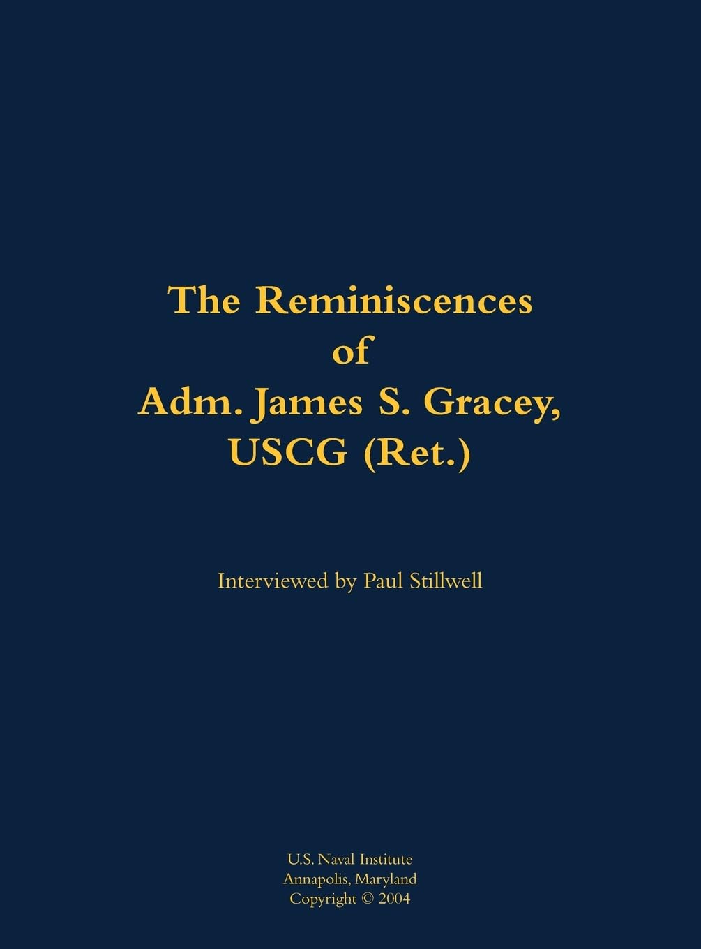 The Reminiscences of Adm. James S. Gracey, USCG (Ret.): 1927-2020