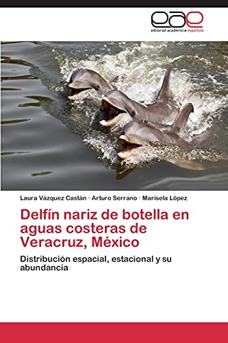 Delfín nariz de botella en aguas costeras de Veracruz, México: Distribución espacial, estacional y su abundancia