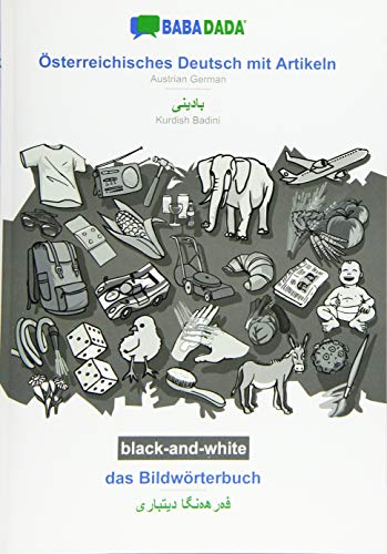 BABADADA black-and-white, Österreichisches Deutsch mit Artikeln - Kurdish Badini (in arabic script), das Bildwörterbuch - visual dictionary (in arabic ... Badini (in arabic script), visual dictionary