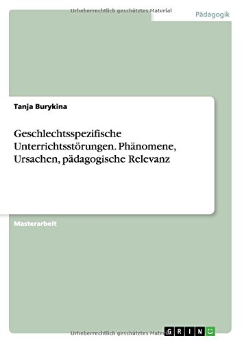 Geschlechtsspezifische Unterrichtsstörungen. Phänomene, Ursachen, pädagogische Relevanz