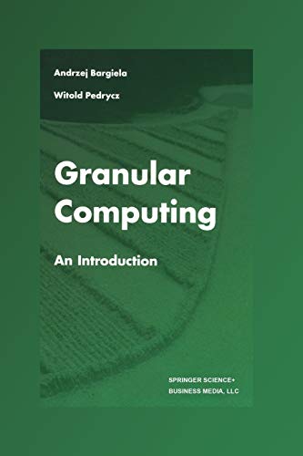 Granular Computing: An Introduction (The Springer International Series in Engineering and Computer Science, 717, Band 717)