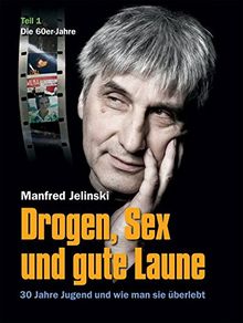 Drogen, Sex und gute Laune: 30 Jahre Jugend und wie man sie überlebt, Teil 1: 60er Jahre