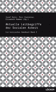 Aktuelle Leitbegriffe der Sozialen Arbeit: Ein kritisches Handbuch Band 2