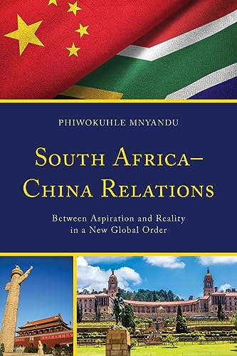 South Africa-China Relations: Between Aspiration and Reality in a New Global Order