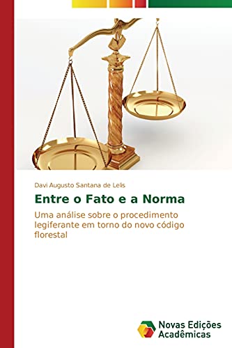 Entre o Fato e a Norma: Uma análise sobre o procedimento legiferante em torno do novo código florestal