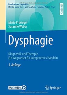 Dysphagie: Diagnostik und Therapie. Ein Wegweiser für kompetentes Handeln (Praxiswissen Logopädie)