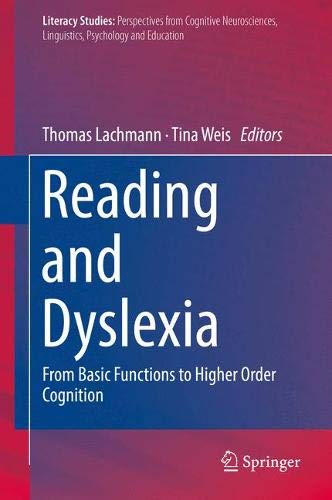 Reading and Dyslexia: From Basic Functions to Higher Order Cognition (Literacy Studies, Band 16)