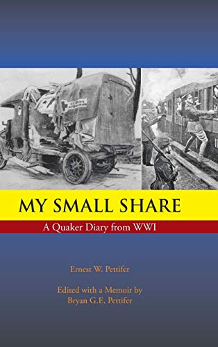 My Small Share: A Quaker Diary from Wwi