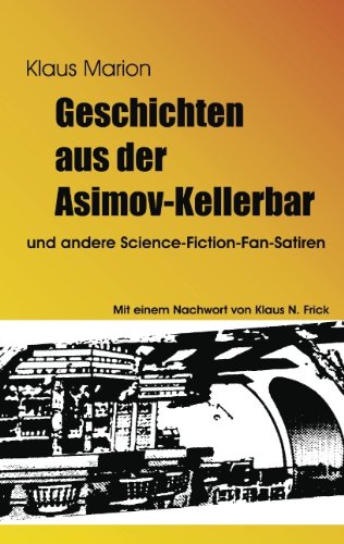 Geschichten aus der Asimov-Kellerbar: und andere Science-Fiction-Fan-Satiren