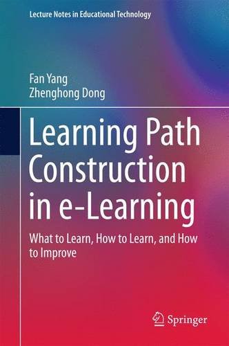 Learning Path Construction in e-Learning: What to Learn, How to Learn, and How to Improve (Lecture Notes in Educational Technology)