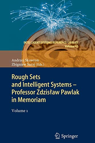 Rough Sets and Intelligent Systems - Professor Zdzisław Pawlak in Memoriam: Volume 1 (Intelligent Systems Reference Library, 42, Band 42)