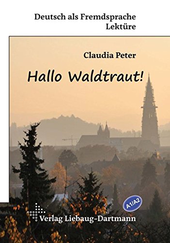 Deutsch als Fremdsprache Lektüre   Hallo Waldtraut! - Claudia Peter Kartoniert (TB)