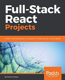 Full-Stack React Projects: Modern web development using React 16, Node, Express, and MongoDB (English Edition)