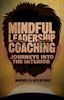 Mindful Leadership Coaching: Journeys into the Interior (INSEAD Business Press)