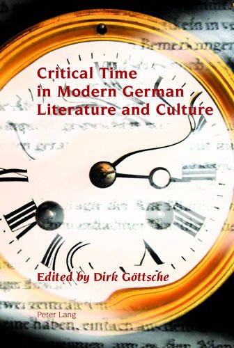 Critical Time in Modern German Literature and Culture (Studies in Modern German and Austrian Literature)