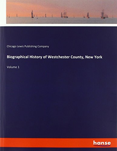 Biographical History of Westchester County, New York: Volume 1